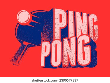 Ping Pong table tennis typographical vintage grunge style poster design. Retro vector illustration.