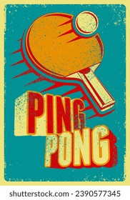 Ping Pong table tennis typographical vintage grunge style poster design. Retro vector illustration.