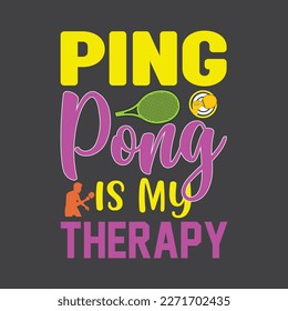 Ping Pong T-shirt graphics for Print on Demand Business. Colorful Motivational Sayings, Slogans, Quotes  for Tennis Play lover Jerseys and Apparels.