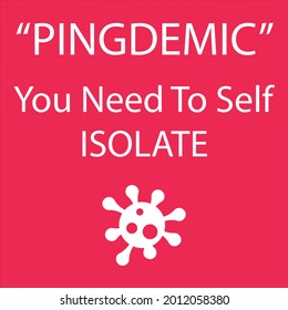 Pingdemic You Need To Self Isolate with Virus Logo on a red background