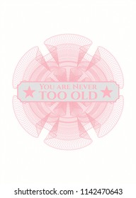 Pink abstract linear rosette with text You are Never too old inside