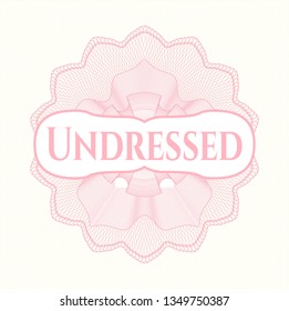 Pink abstract rosette with text Undressed inside