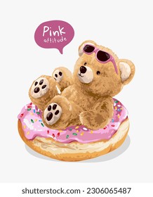 pink attitude slogan with bear doll in strawberry donut vector illustration