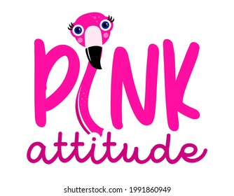 Pink attitude text label with flamingo head - Motivational quotes. Hand painted brush lettering with flamingo. Good for t-shirt, posters, textiles, gifts, travel sets.