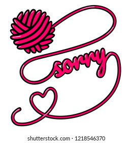 Pink Ball of yarn, Handwritten word "Sorry" with heart. Wool ball with heart.