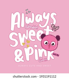 Pink bear and cute slogan text design for fashion graphics, t shirt prints, posters, stickers etc