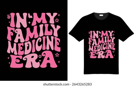 Pink and black t-shirt design featuring retro 70s style typography that says In My Family Medicine Era. Includes peace sign, butterfly, and