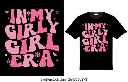 Pink and black t-shirt design featuring retro style typography that reads In My Girly Girl Era. Includes small floral and butterfly accents.
