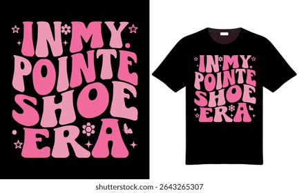 Pink and black t-shirt design featuring retro style typography that says In My Pointe Shoe Era with accompanying small