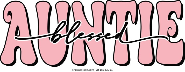 Pink Blessed Auntie t shirts design, Groovy lettering phrase, Calligraphy t shirt design, Isolated on white background, EPS 10, valentine's day Illustrator Artwork