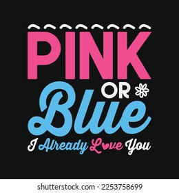 Pink Or Blue I Already Love You Gender Reveal