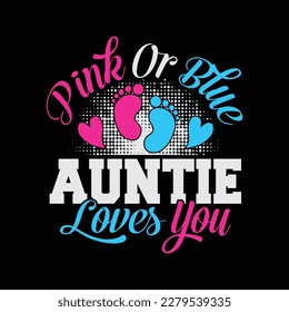 Pink Or Blue Auntie Loves You Gender Reveal Baby Party Day