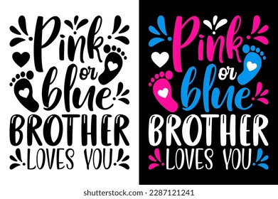 Pink Or Blue Brother Loves You T Shirt Gender Reveal Baby TShirt inspirational quotes typography lettering design