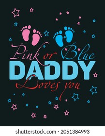 Pink Or Blue Daddy Loves You T-Shirt Gender Reveal Baby Gift T-Shirt