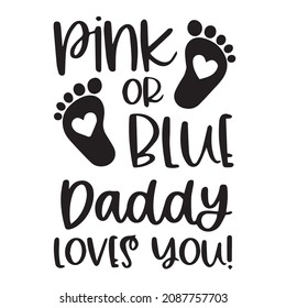 pink or blue daddy loves you background inspirational quotes typography lettering design