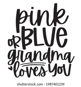 pink or blue grandma loves you background inspirational positive quotes, motivational, typography, lettering design