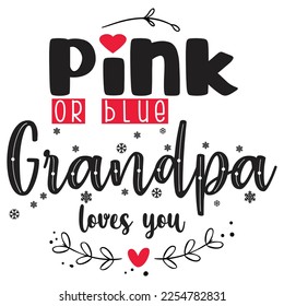 Pink or blue Grandpa loves you t-shirt print template, typography design for shirt, mug, iron, glass, sticker, hoodie, pillow, phone case, etc, perfect design of mothers day fathers day valentine day