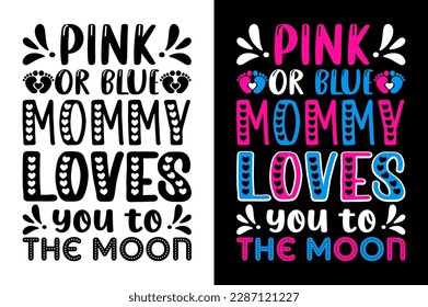 Pink Or Blue Mommy Loves You T Shirt Gender Reveal Baby TShirt inspirational quotes typography lettering design