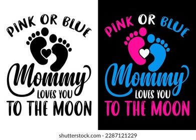 Pink Or Blue Mommy Loves You T Shirt Gender Reveal Baby TShirt inspirational quotes typography lettering design