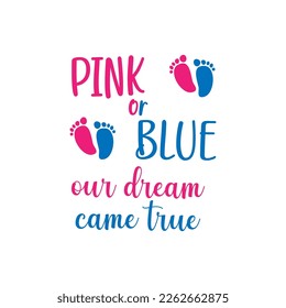 Pink or blue our dream came true. Gender reveal party card, banner vector element design