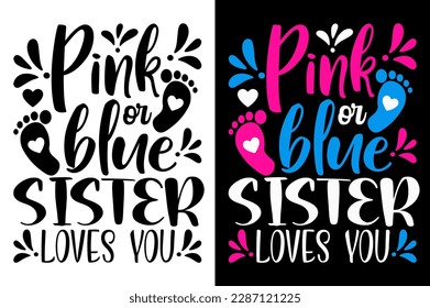 Pink Or Blue Sister Loves You T Shirt Gender Reveal Baby TShirt inspirational quotes typography lettering design