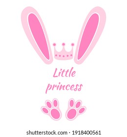 Pink bunny ears and feet with crown and words Little Princess. Design elements for girls t-shirt, baby shower, greeting card. Vector flat illustration.