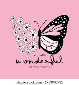 Pink butterfly with flowers and inspirational quote slogan, design for fashion graphics, t shirt prints etc