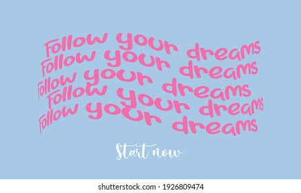 pink colored, follow your dreams slogan pattern on a blue background