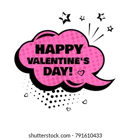 Pink comic bubble with word Happy Valentine's Day. Comic sound effects in pop art style. Sound bubble speech with word and comic cartoon expression sounds illustration. Vector illustration.