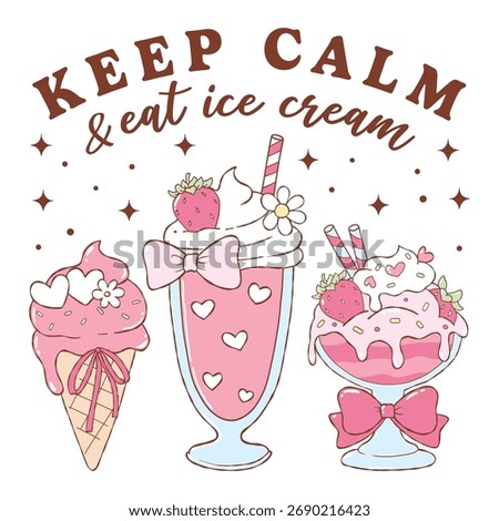 Pink Coquette Ice Cream Vector, illustrations of Groovy Dessert, Kawaii Strawberry Milkshake Hand Drawn, Keep Calm and Eat Ice Cream Decoration Vector