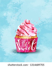 Pink cupcake with inspirational quote life is sweet on blue background.Textured wallpaper. Vector illustration