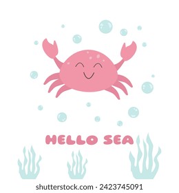 Pink cute crab in kawaii style. Sea animal character, with bubbles, with text: "hello sea". Vector illustration, eps 10, for print and web.