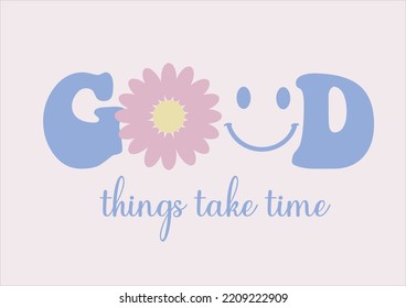 pink daisy flower Retro 70s illustration print with positive slogan good things take time Vector illustration design for fashion graphics, t shirt print.