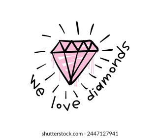 Pink diamond drawing and quote slogan text. Vector illustration design for fashion, tee, t shirt, print, graphic.