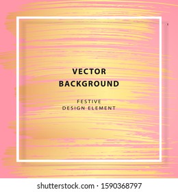 Pink festive background with gold brush stroke design element. Hand drawn grunge acrylic smear paint stain frame