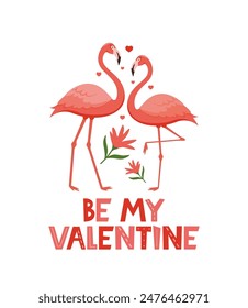 Pink flamingo birds and Be My Valentine lettering. Couple in love. Love day, valentine's day card. Romantic illustration with flamingo.