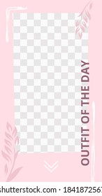 Pink Floral Story. Cute Abstract Outfit Of The Day Social Media Story Template. Abstract Cute Floral Promo To Post Social Media Advertising. Vector Illustration