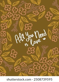 Pink flowers and leaves pattern on green background, with lettering “all you need is love” illustrations, vector aesthetic for wallpaper, wall decor, templates covers, art prints