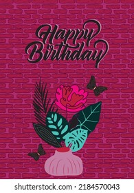 Pink flowers and tropical plants in a violet vase with happy birthday message. Happy birthday greeting card.