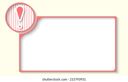 pink frame for any text with exclamation mark