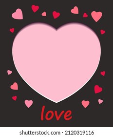 Pink frame in the shape of a heart on a dark background with small hearts and the word Love. Paper cutting style. Place for your text. For Valentine's Day, Wedding, Father's Day, Mother's , Birthday. 