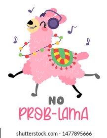 Pink funny llama dancing to the music, isolated on white background. Lettering No problama. Cartoon alpaca in hand drawn style for children's and kids books, print, poster, stickers, fabric.