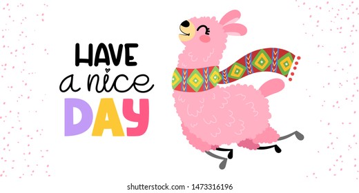 Pink funny llama isolated on white background. Lettering have a nice day. Cartoon alpaca in hand drawn style for children's and kids books, print, poster, stickers, fabric.