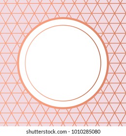 Pink geometric background with pink gold lines. Bronze or copper polygonal texture. Place your text in frame circle shape. 