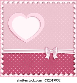 pink greeting card, lace,  heart, bow, place for your text , dots  texture, vector illustration