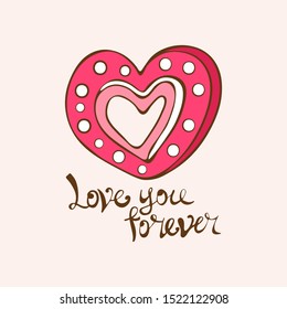 Pink heart in the form of sweet cookies and I love you forever. Hand-drawn vintage style. Vector greeting card or banner for Valentine's day. Declaration of love. Symbol of love. Doodle.