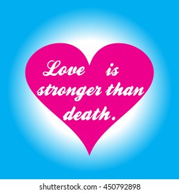 Pink heart with inscription Love is stronger than death on a 
blue background.