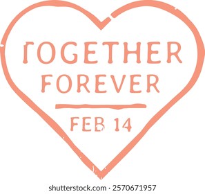 Pink heart shape featuring the phrase Together Forever along with the date February 14, symbolizing the celebration of love and romance on Valentine s Day