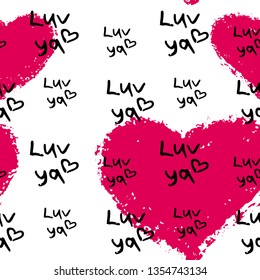 Pink hearts cute trendy seamless pattern with texture and hand drawn black "luv ya" (love you) lettering. Applicable for paper or textile print, web and other backgrounds.