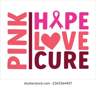Pink Hope, Pink Love, Pink Cure T-shirt, Cancer Saying T-shiet, Breast Cancer SVG, Cut File For Cricut, Cancer Funny Quotes, Cancer Shirt svg